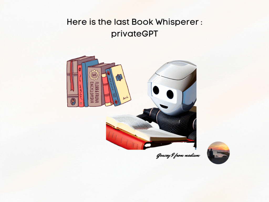 Here is the last Book Whisperer: privateGPT