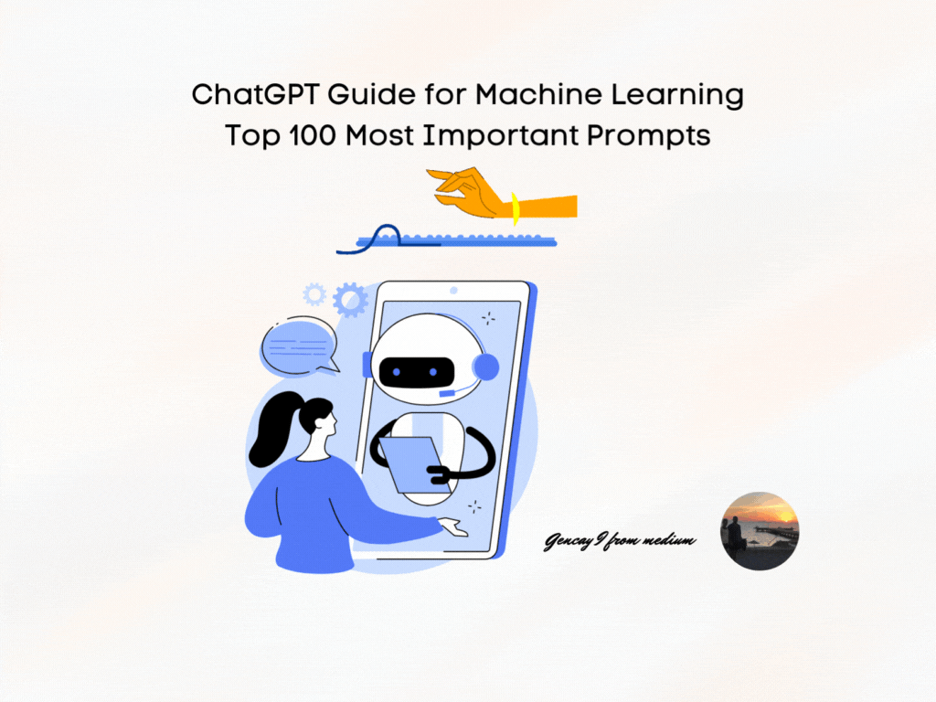 ChatGPT Guide for Machine Learning Top 100 Most Important Prompts