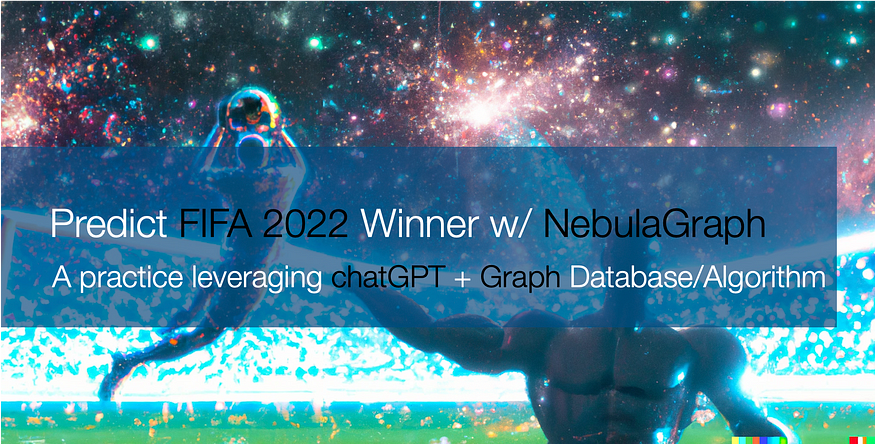 ChatGPT Combined with Graph Database to Predict a FIFA 2022 Winner but Went Wrong
